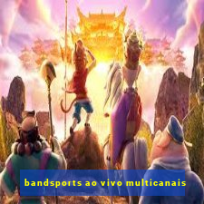 bandsports ao vivo multicanais